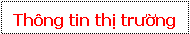 Text Box: Thng tin thị trường